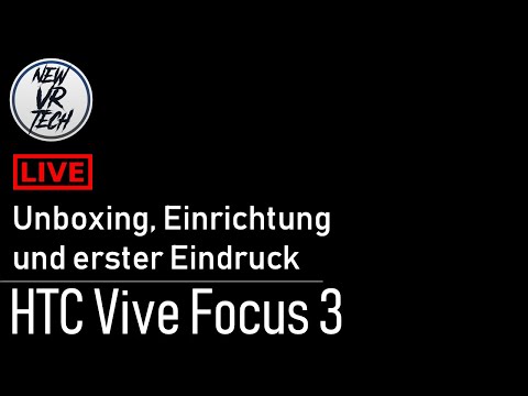 HTC Vive Focus 3 // Unboxing, Einrichtung und erster Eindruck