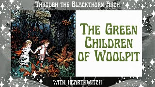 The Green Children of Woolpit ║S1E4 Through the Blackthorn Arch