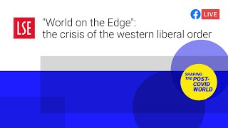 &quot;World on the Edge&quot;: the crisis of the Western liberal order | LSE Online Event