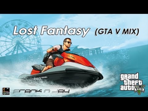 Frank N Jay - Lost Fantasy (GTA V MIX)