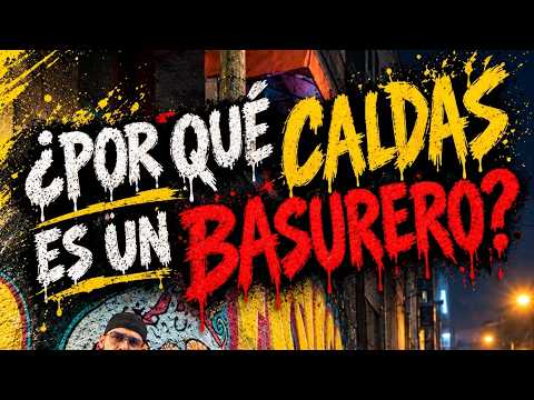 POR QUÉ CALDAS ES UN BASURERO 