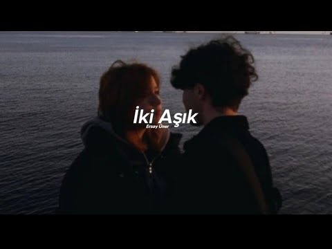 Ersey üner - İki Aşık (sözleri/lycrs)