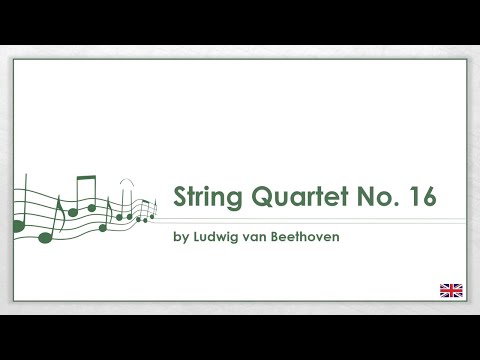 Ludwig van Beethoven - String Quartet No. 16 (EN)