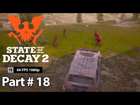 State of Decay 2 Gameplay Part 18 Walkthrough No Commentary