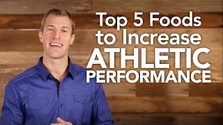 Top 5 Foods to Increase Athletic Performance