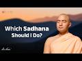 Confused About Which Sadhana To Do Here S A Simple Way To Understand It