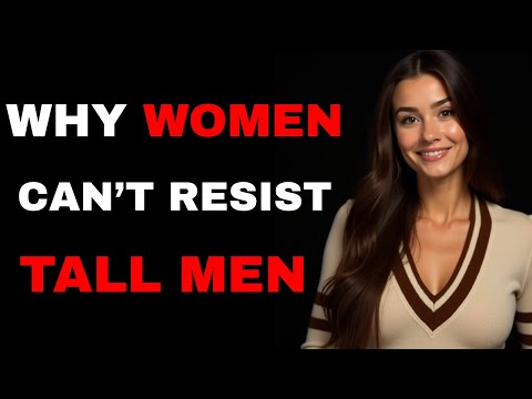 WHY WOMEN LOVE AND RATE TALL MEN (Ideal Height for Men)