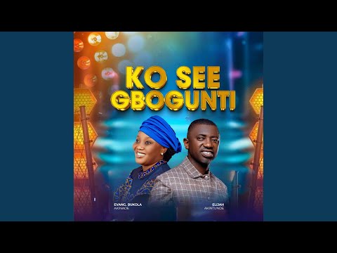 Ko se e gbogun ti (feat. Bukola Akinade)