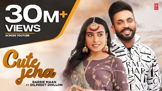 Cute Jeha (Full Song) Barbie Maan Ft Dilpreet Dhil