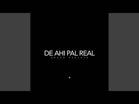 De Ahi Pal Real