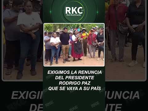 EXIGIMOS LA RENUNCIA DEL PRESIDENTE RODRIGO PAZ QUE SE VAYA A SU PAÍS
