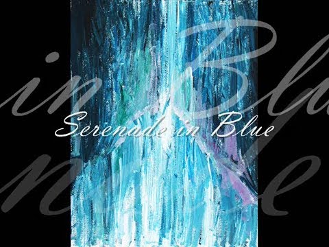 ♥♪♫ Serenade in Blue ♫♪♥