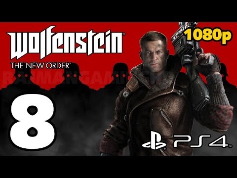 Wolfenstein: The New Order Walkthrough PART 8 (PS4) Lets Play Gameplay [1080p] TRUE-HD QUALITY