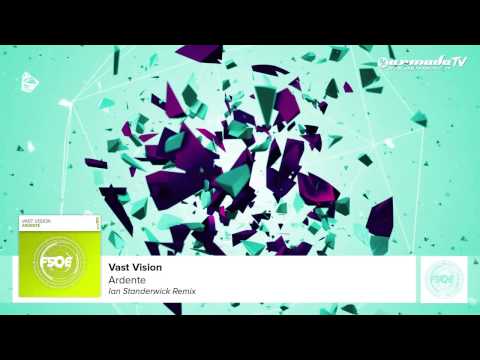 Vast Vision - Ardente (Ian Standerwick Remix)