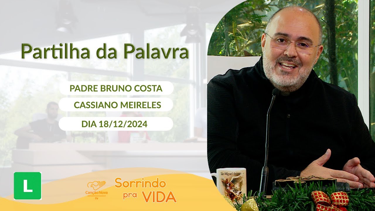 Sorrindo Pra Vida (18/12/2024) Partilha da Palavra
