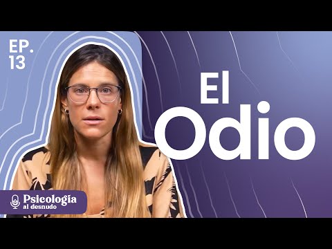 Odiar no te hace una mala persona. Guía para trabajar con el odio | Psicología al Desnudo | T3 E13