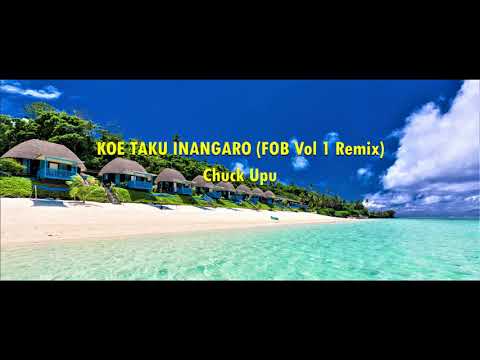 Chuck Upu - KOE TAKU INANGARO - Remix