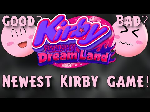 IS THE NEWEST KIRBY GOOD OR BAD? Kirby Revenge of Dream Land Review