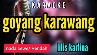 Download lagu Karaoke GOYANG KARAWANG full lirik nada CEWE mp3