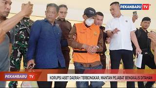 Korupsi Aset Daerah Terbongkar, Mantan Pejabat Bengkalis Ditahan