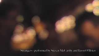 Strangers - performed by Steven McCarthy and Jason O'Brien