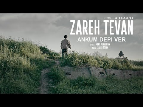 Zareh Tevan - Ankum Depi Ver