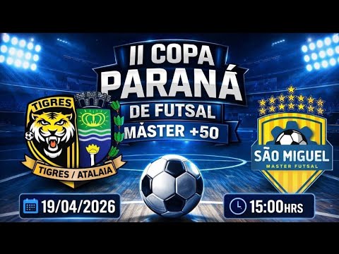AO VIVO - COPA PARANÁ MASTER 2026 - TIGRES/ATALAIA X SÃO MIGUEL