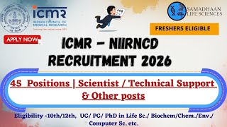 ICMR NIIRNCD Recruitment 2026 | 45 Posts | 10th–PhD | Freshers Eligible