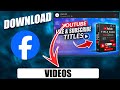 How To Download A Facebook Video For Free Quick Guide