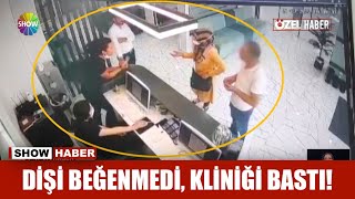 Dişi beğenmedi, kliniği bastı!