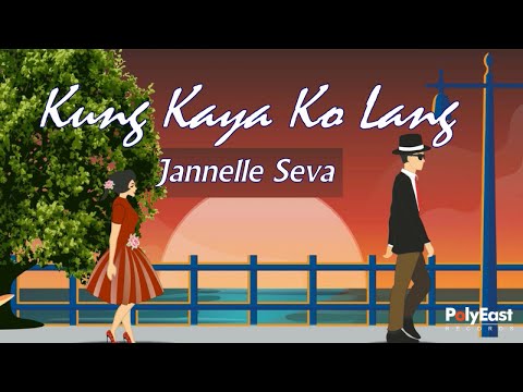 Jannelle Seva - Kung Kaya Ko Lang - (Official Lyric Video)