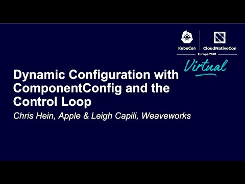 Dynamic Configuration with ComponentConfig and the Control Loop - Chris Hein, Apple & Leigh Capili