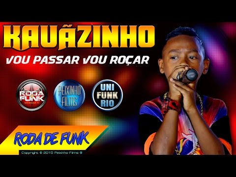 MC Kauãzinho :: Vou Passar Vou Roçar - Lançamento Roda de Funk