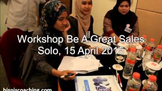 Workshop Be A Great Sales 15 April 2015