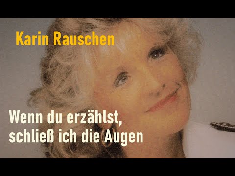 Wenn du erzählst, schließ ich die Augen - Karin Rauschen