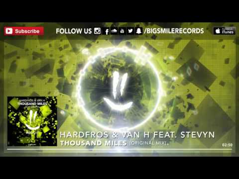 Hardfros & Van H feat. Stevyn - Thousand Miles [BIGSMILE]