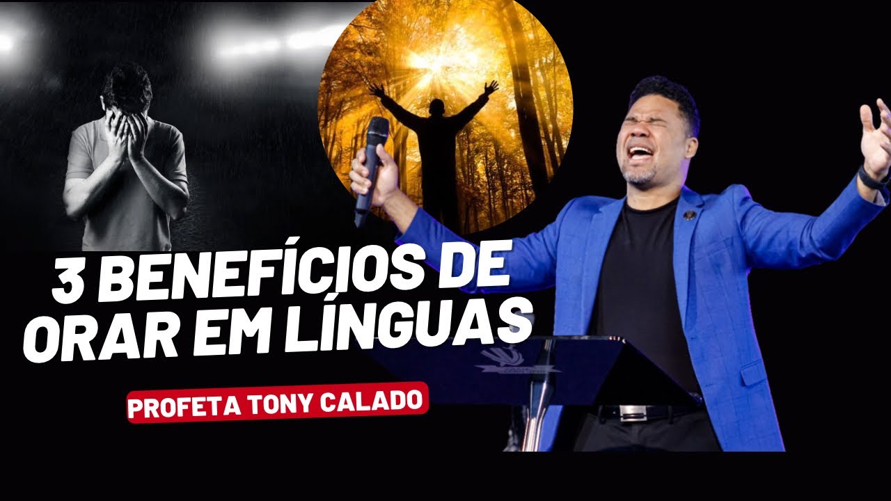 3 Benefícios Poderosos De Orar Em Línguas | Tony Calado