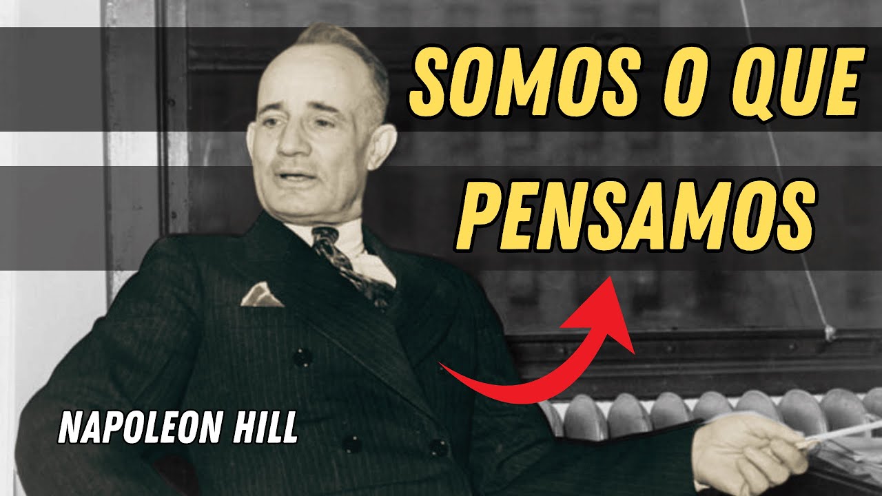 Napoleon Hill - Se você não visualiza a riqueza em sua mente jamais terá em suas mãos