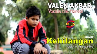 Download lagu KEHILANGAN - VALEN AKBAR ( Cover ) mp3