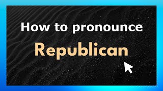 How to pronounce Republican