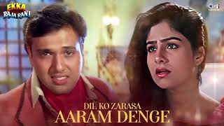 Download lagu Dil Ko Zarasa Aaram Denge - Full Audio | Ekka Raja Rani | Govinda | Kumar Sanu, Alka Yagnik mp3