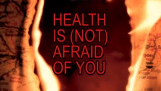 HEALTH :: IS (NOT) AFRAID OF YOU