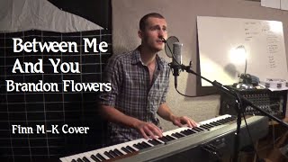 Between Me And You (Brandon Flowers) | Finn M-K Acoustic Cover