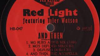 Red Light Featuring Tyler Watson ‎– And Then (De-Fused Dub)