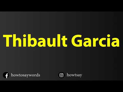 How To Pronounce Thibault Garcia