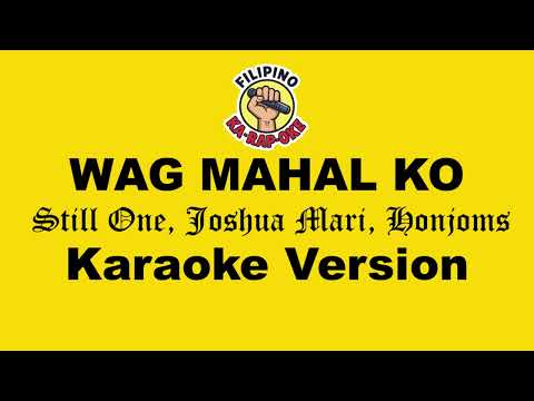 Wag Mahal Ko - Still One, Joshua Mari, Honjoms (Karaoke Version)