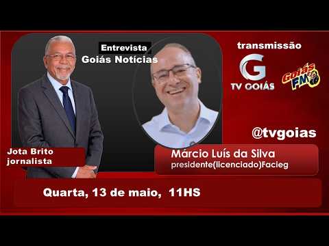 Goiás Notícias: Entrevista Marcio Luis, presidente da Facieg =Jornalista Jota Brito
