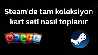 Steam'de tam koleksiyon kart seti nasıl toplanır - Tam rehber