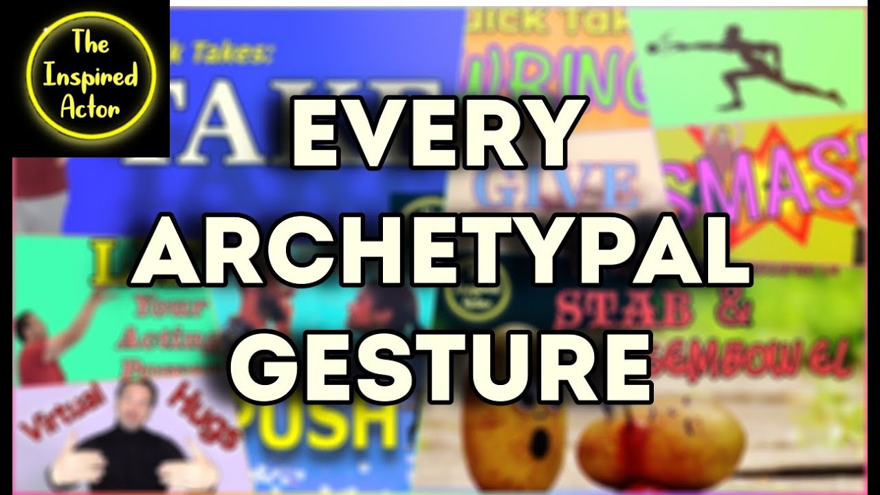 22 Archetypal Gestures: 10-Minute Acting Class
