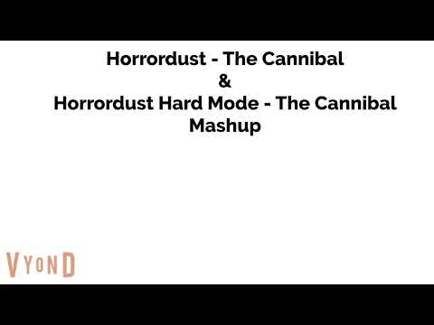 Horrordust - The Cannibal & Horrordust Hard Mode - The Cannibal Mashup